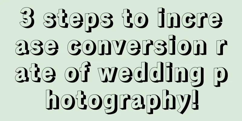 3 steps to increase conversion rate of wedding photography!