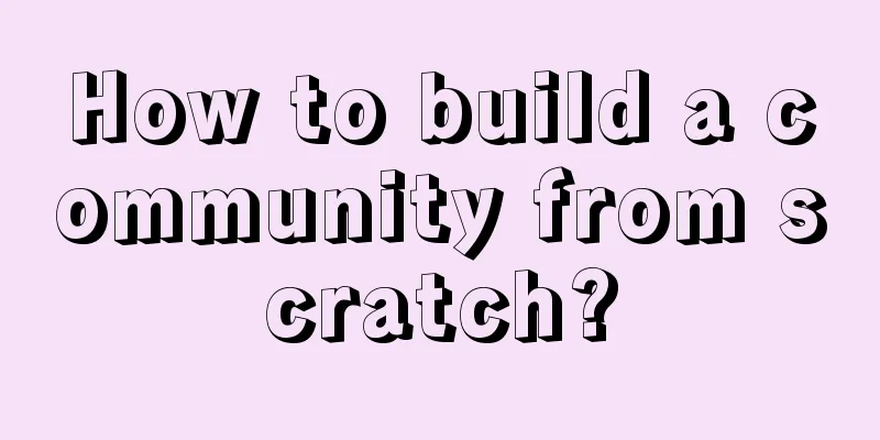 How to build a community from scratch?