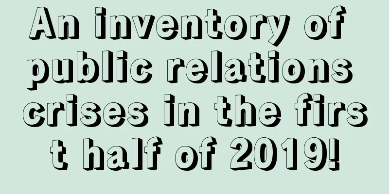 An inventory of public relations crises in the first half of 2019!