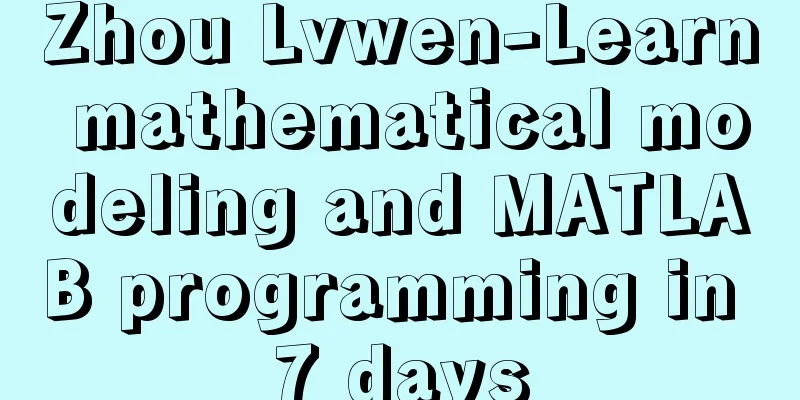 Zhou Lvwen-Learn mathematical modeling and MATLAB programming in 7 days