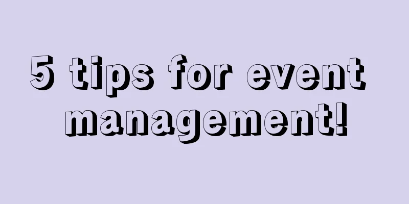 5 tips for event management!