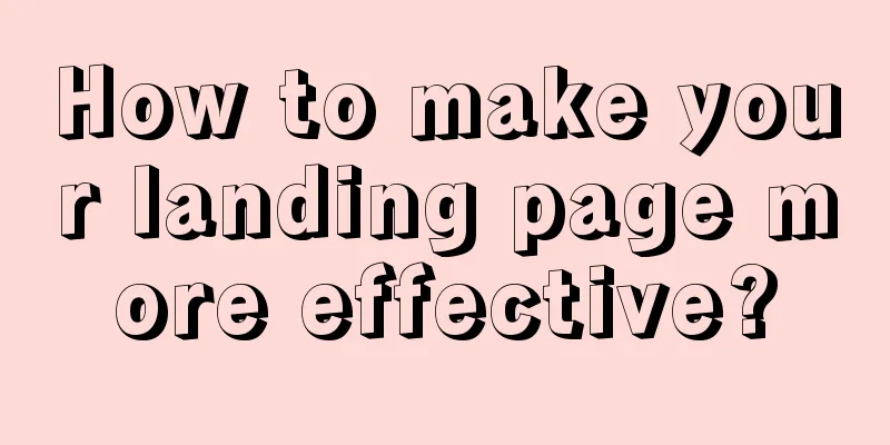 How to make your landing page more effective?