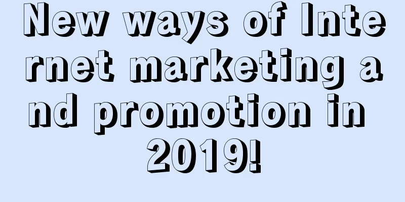 New ways of Internet marketing and promotion in 2019!