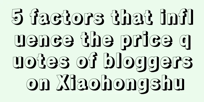 5 factors that influence the price quotes of bloggers on Xiaohongshu