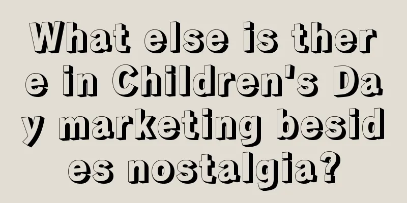 What else is there in Children's Day marketing besides nostalgia?