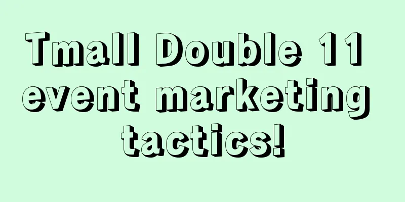 Tmall Double 11 event marketing tactics!