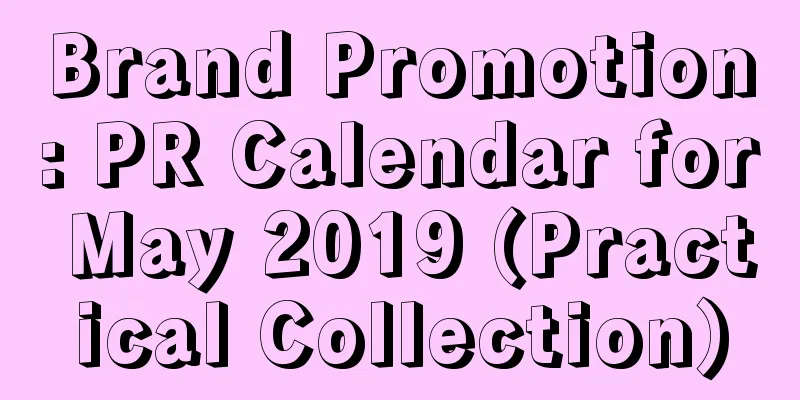 Brand Promotion: PR Calendar for May 2019 (Practical Collection)