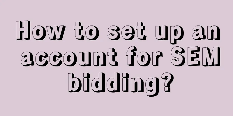 How to set up an account for SEM bidding?