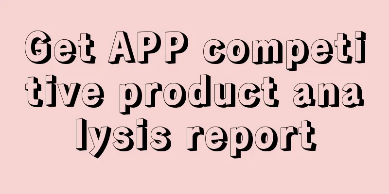 Get APP competitive product analysis report