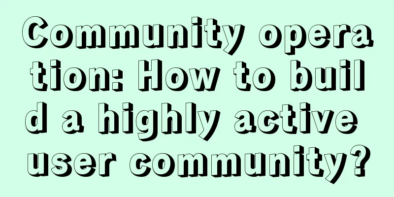 Community operation: How to build a highly active user community?