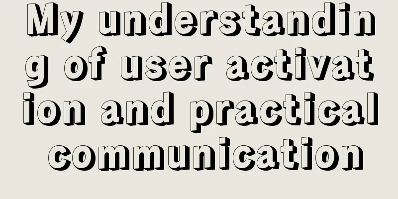 My understanding of user activation and practical communication