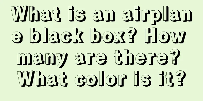 What is an airplane black box? How many are there? What color is it?