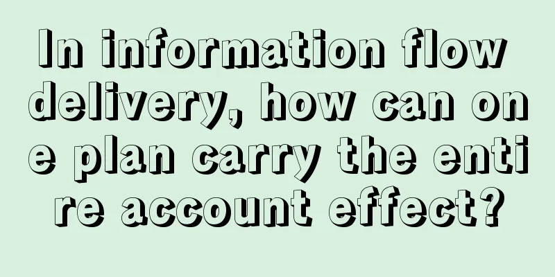 In information flow delivery, how can one plan carry the entire account effect?