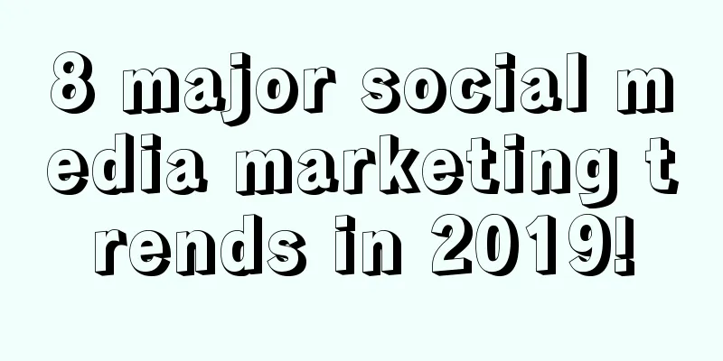 8 major social media marketing trends in 2019!