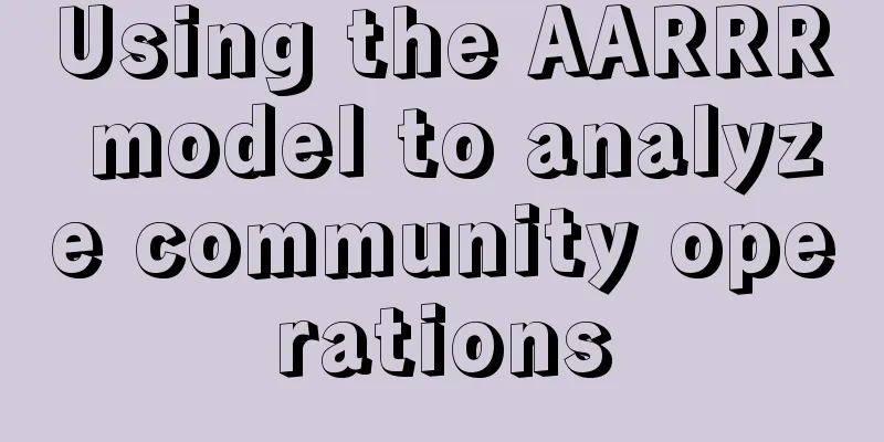 Using the AARRR model to analyze community operations