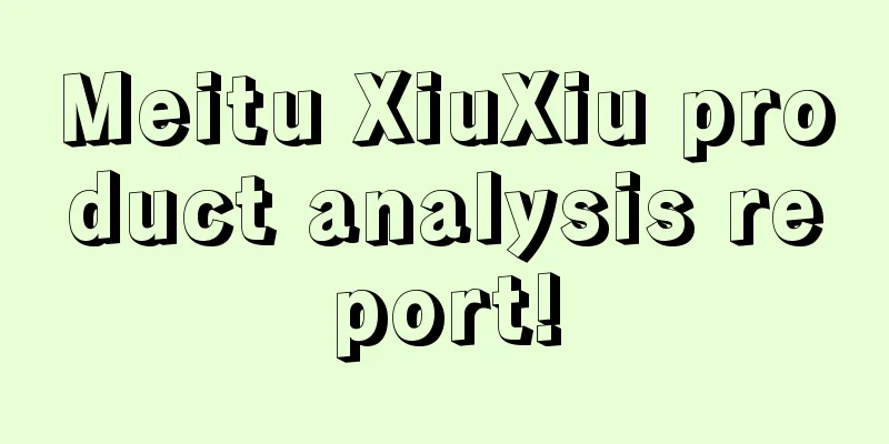 Meitu XiuXiu product analysis report!