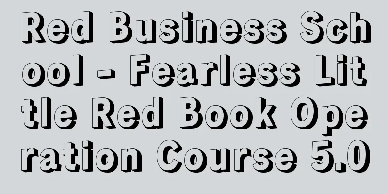 Red Business School - Fearless Little Red Book Operation Course 5.0