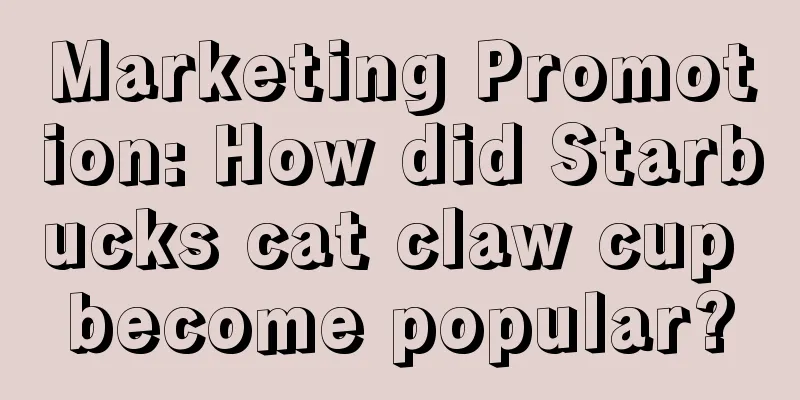 Marketing Promotion: How did Starbucks cat claw cup become popular?