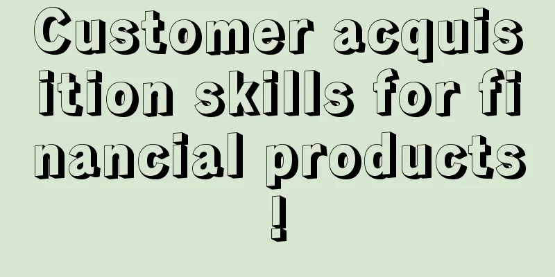 Customer acquisition skills for financial products!