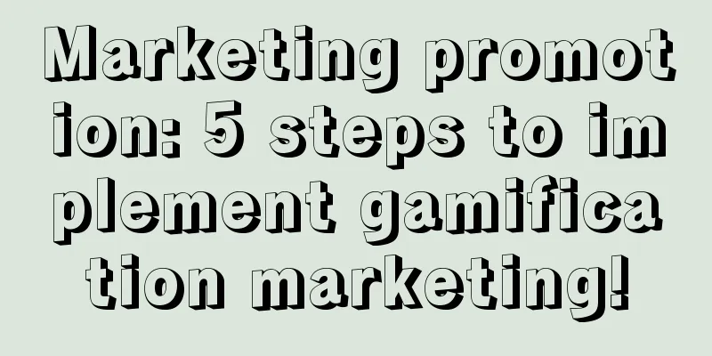 Marketing promotion: 5 steps to implement gamification marketing!