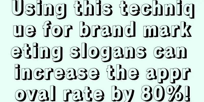 Using this technique for brand marketing slogans can increase the approval rate by 80%!