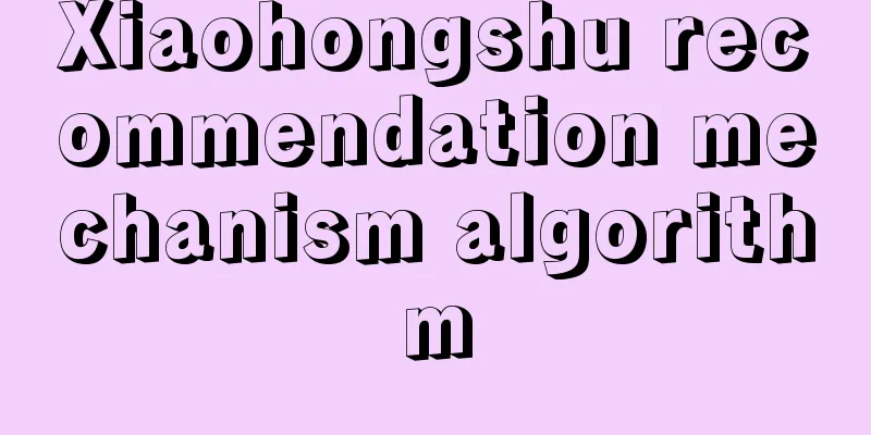 Xiaohongshu recommendation mechanism algorithm