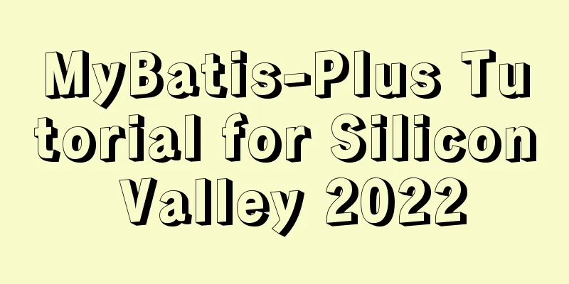 MyBatis-Plus Tutorial for Silicon Valley 2022