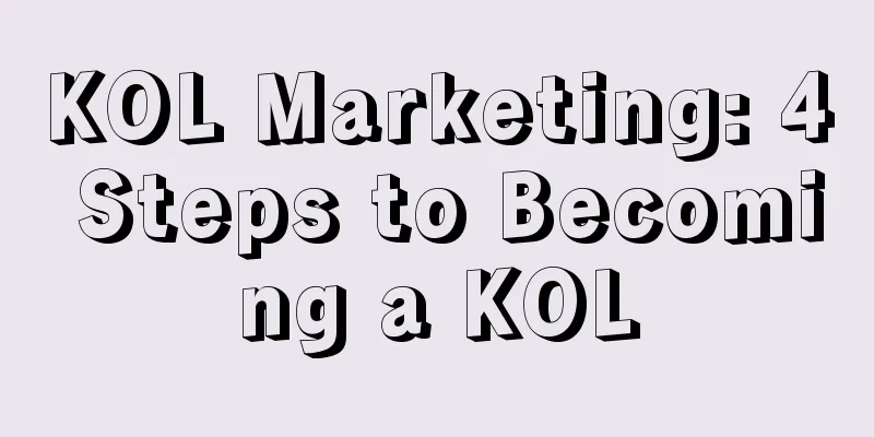 KOL Marketing: 4 Steps to Becoming a KOL