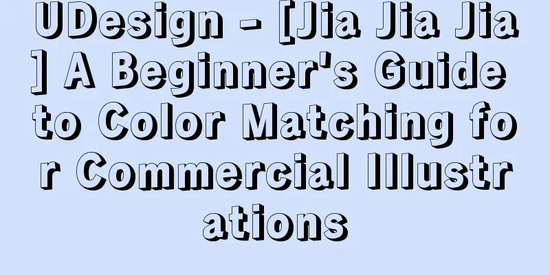 UDesign - [Jia Jia Jia] A Beginner's Guide to Color Matching for Commercial Illustrations