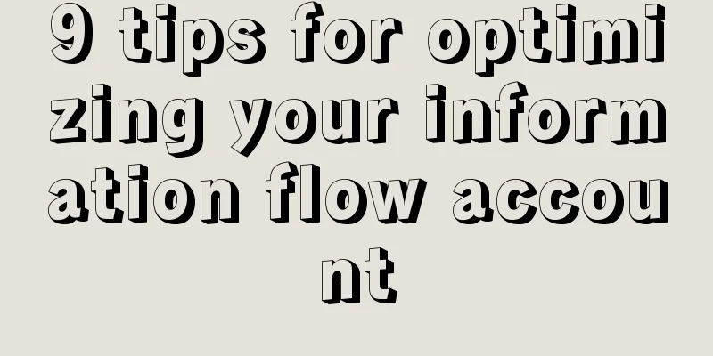 9 tips for optimizing your information flow account