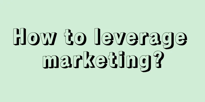 How to leverage marketing?