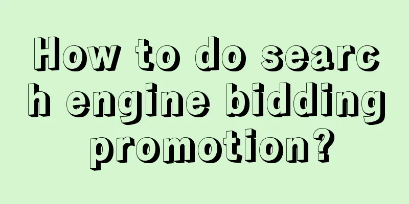 How to do search engine bidding promotion?