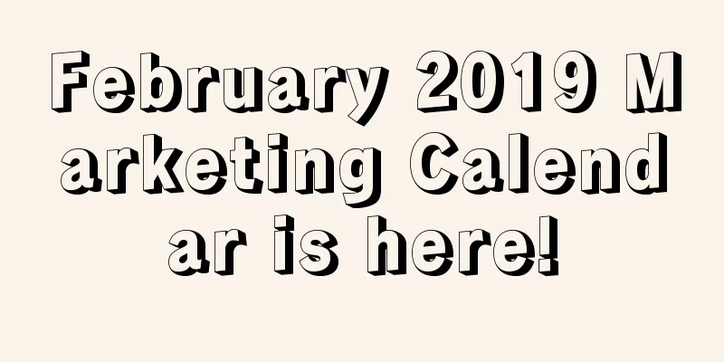 February 2019 Marketing Calendar is here!