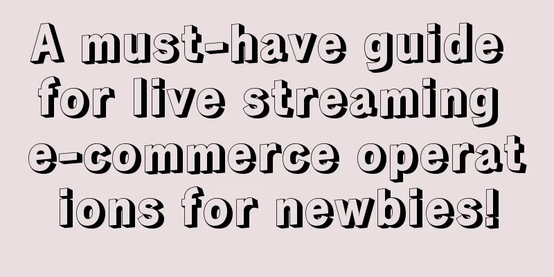 A must-have guide for live streaming e-commerce operations for newbies!