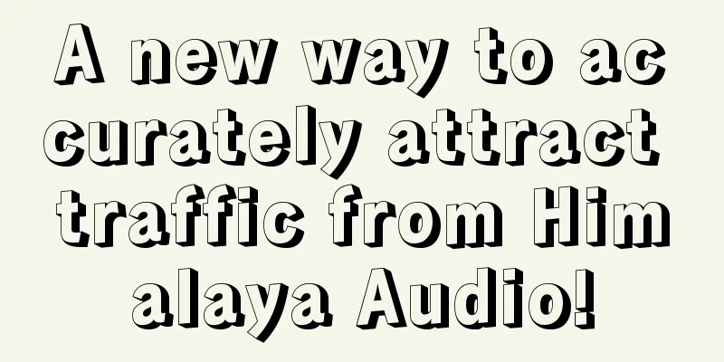 A new way to accurately attract traffic from Himalaya Audio!