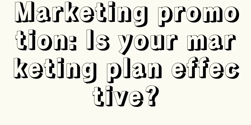 Marketing promotion: Is your marketing plan effective?