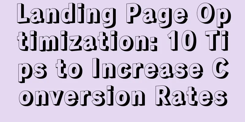 Landing Page Optimization: 10 Tips to Increase Conversion Rates