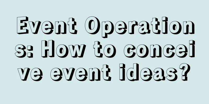 Event Operations: How to conceive event ideas?