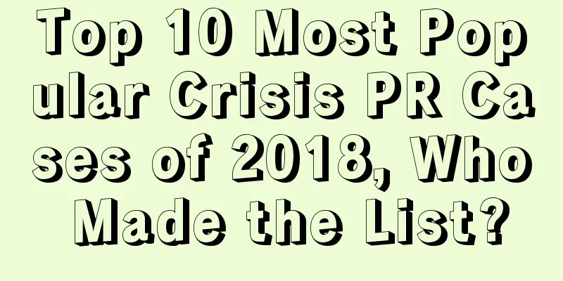 Top 10 Most Popular Crisis PR Cases of 2018, Who Made the List?