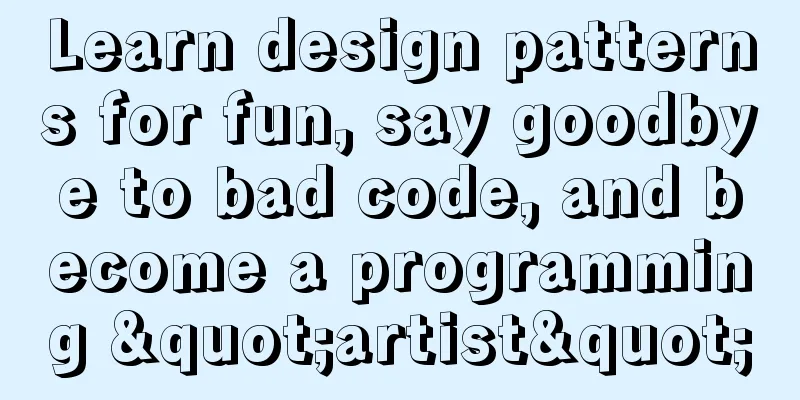 Learn design patterns for fun, say goodbye to bad code, and become a programming "artist"