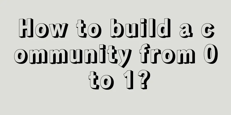 How to build a community from 0 to 1?