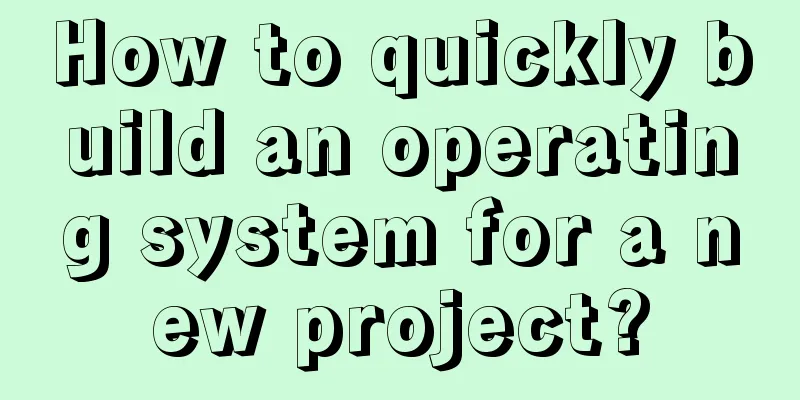 How to quickly build an operating system for a new project?