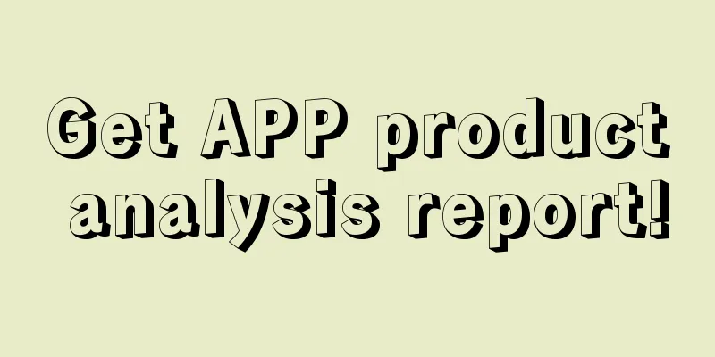 Get APP product analysis report!