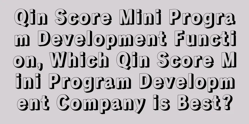 Qin Score Mini Program Development Function, Which Qin Score Mini Program Development Company is Best?