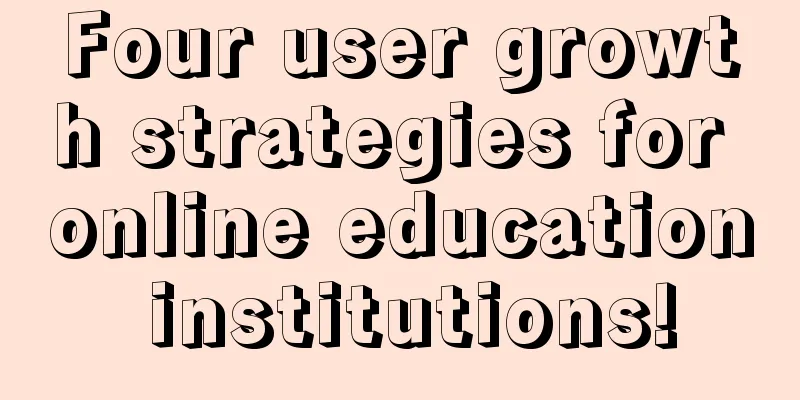 Four user growth strategies for online education institutions!