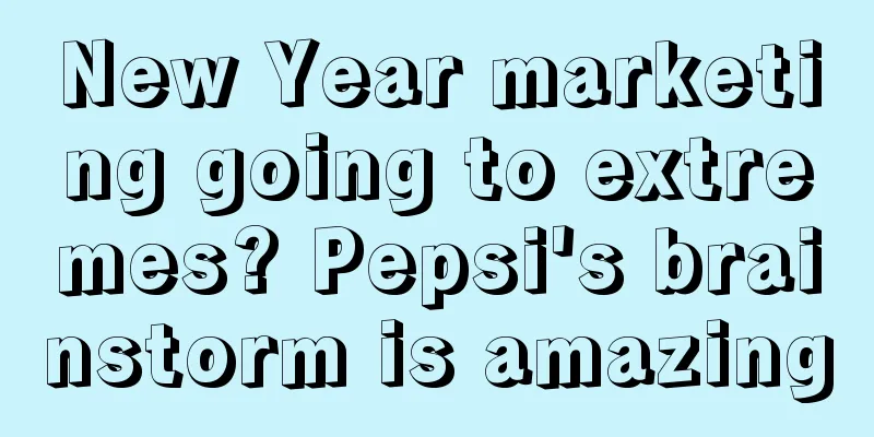 New Year marketing going to extremes? Pepsi's brainstorm is amazing