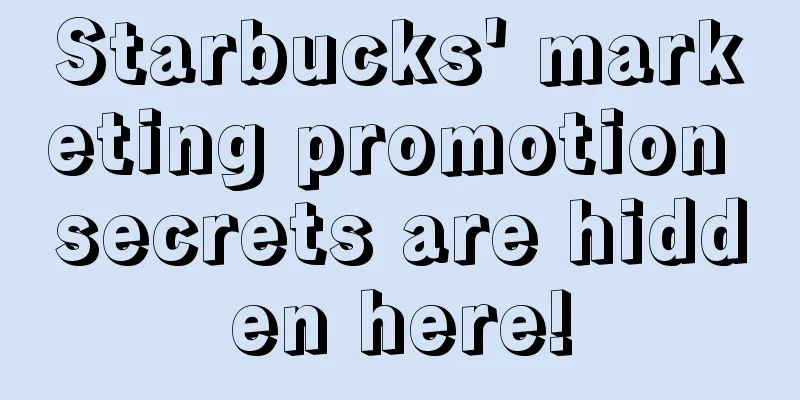 Starbucks' marketing promotion secrets are hidden here!