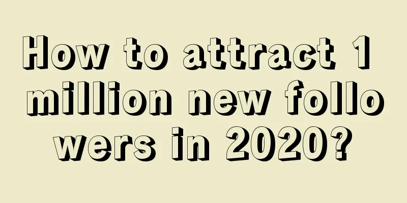 How to attract 1 million new followers in 2020?