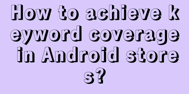 How to achieve keyword coverage in Android stores?