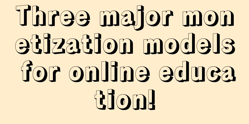 Three major monetization models for online education!